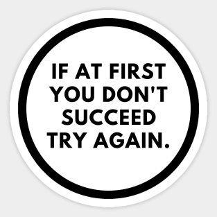 If at first you don't succeed try again Sticker